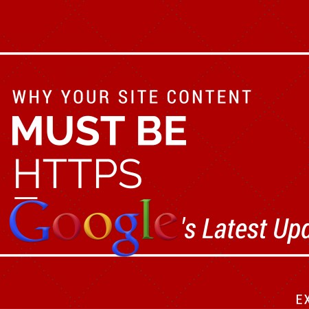 Google’s Latest Update: Why Your Site Content Must Be HTTPS