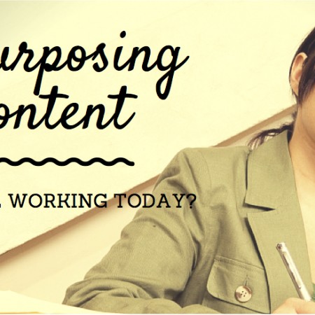 Repurposing Content: Is It Still Working Today?