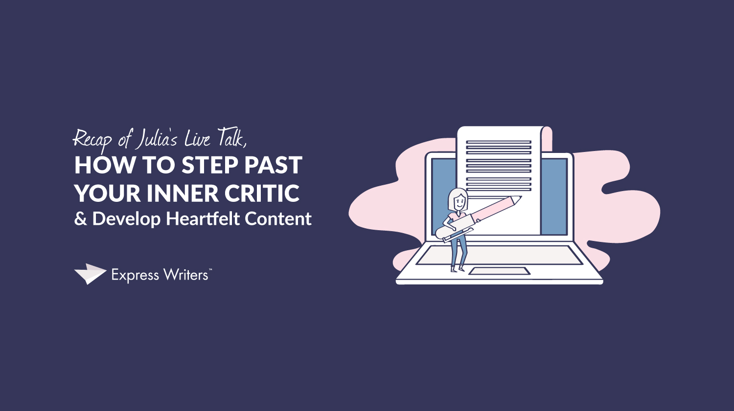 Step past your inner critic and develop heartfelt content