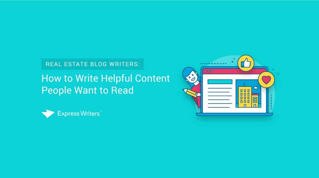Real Estate Blog Writers: How to Write Helpful Content People Want to Read